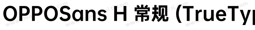 OPPOSans H 常规 (TrueType) (Western)字体转换